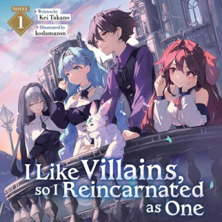 I Like Villains, So I Reincarnated as One, Vol  1