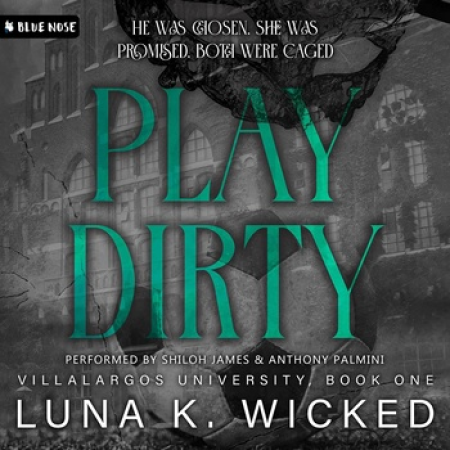 Villalargos University #1 - Play Dirty by Luna K  Wicked m4b