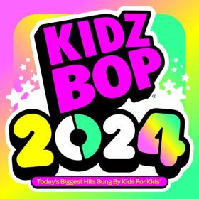 KIDZ BOP Kids - KIDZ BOP 2024 (2024) Mp3 320kbps<span style=color:#39a8bb> [PMEDIA]</span>