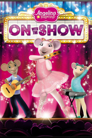 Angelina Ballerina On With The Show (2014) [720p] [WEBRip]