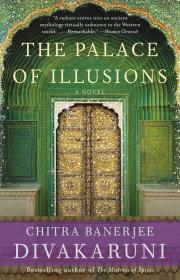 The Palace of Illusions A Novel by Chitra Banerjee Divakaruni