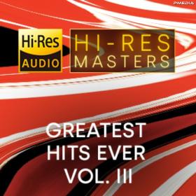 Various Artists - Hi-Res Masters Greatest Hits Ever Vol  III [24Bit-FLAC]<span style=color:#39a8bb> [PMEDIA]</span>