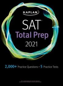 SAT Total Prep 2021 - 5 Practice Tests + Proven Strategies + Online + Video (Kaplan Test Prep)