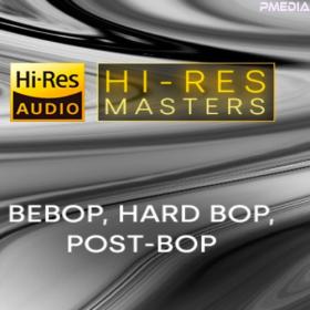 Various Artists - Hi-Res Masters Bebop, Hard Bop, Post-Bop [24Bit-FLAC]<span style=color:#39a8bb> [PMEDIA]</span>