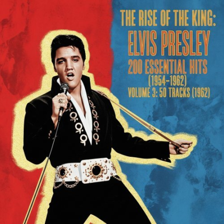 Elvis Presley - The Rise of the King Elvis Presley's 200 Essential Hits 1954-1962 Vol 3- 2025 - FLAC 16BITS 44 1KHZ-EICHBAUM