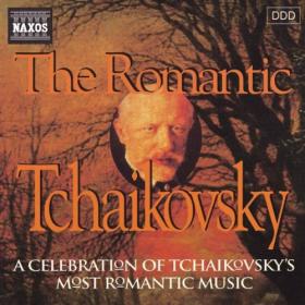 Tchaikovsky - The Romantic - A Celebration Of Beethoven's Most Romantic Music - Naxos