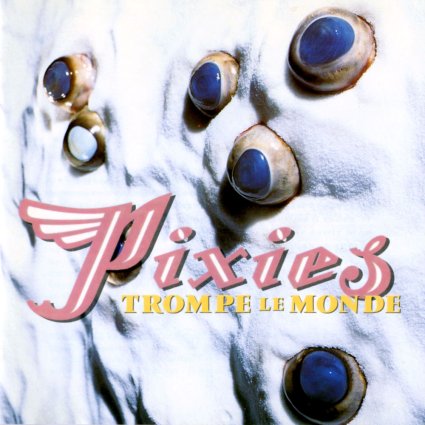 Pixies - Trompe Le Monde (1991) [2020 Reissue 24-48] FLAC 88