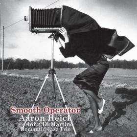 Aaron Heick & John Di Martino Romantic Jazz Trio - Smooth Operator (2021)
