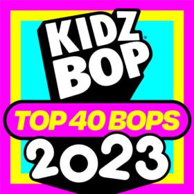 Kidz Bop Kids - KIDZ BOP TOP 40 BOPS of 2023 (2023) Mp3 320kbps<span style=color:#39a8bb> [PMEDIA]</span>