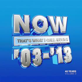 Various Artists - NOW That's What I Call 40 Years Vol  3 - 2003-2013 (2023) Mp3 320kbps<span style=color:#39a8bb> [PMEDIA]</span>