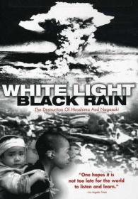 White Light Black Rain the Destruction of Hiroshima and Nagasaki 2007 1080p