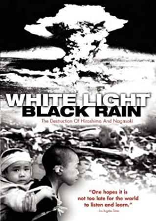 White Light Black Rain the Destruction of Hiroshima and Nagasaki 2007 WEBRip x264<span style=color:#39a8bb>-ION10</span>