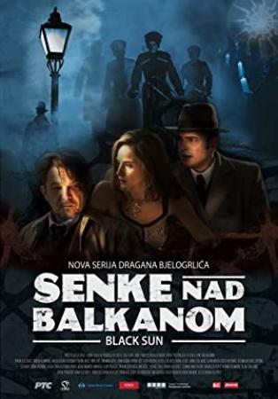Senke nad Balkanom S03 1080p WEBRip h264 [ExYuSubs]